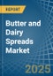 Butter and Dairy Spreads - Market Analysis, Forecast, Size, Trends and Insights - Product Image