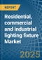 Residential, commercial and industrial lighting fixture - Market Analysis, Forecast, Size, Trends and Insights - Product Thumbnail Image