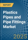 Plastics Pipes and Pipe Fittings - Market Analysis, Forecast, Size, Trends and Insights- Product Image