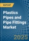 Plastics Pipes and Pipe Fittings - Market Analysis, Forecast, Size, Trends and Insights - Product Image