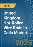 United Kingdom - Hot-Rolled Wire Rods in Coils - Market Analysis, Forecast, Size, Trends and insights- Product Image