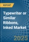 Typewriter or Similar Ribbons, Inked - Market Analysis, Forecast, Size, Trends and Insights - Product Thumbnail Image