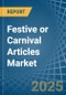 Festive or Carnival Articles - Market Analysis, Forecast, Size, Trends and Insights - Product Image