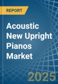 Acoustic New Upright Pianos - Market Analysis, Forecast, Size, Trends and Insights- Product Image