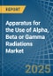 Apparatus for the Use of Alpha, Beta or Gamma Radiations - Market Analysis, forecast, Size, Trends and Insights - Product Thumbnail Image