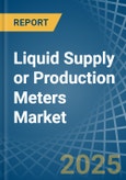 Liquid Supply or Production Meters - Market Analysis, Forecast, Size, Trends and Insights- Product Image