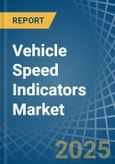 Vehicle Speed Indicators - Market Analysis, Forecast, Size, Trends and Insights- Product Image