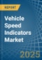 Vehicle Speed Indicators - Market Analysis, Forecast, Size, Trends and Insights - Product Image