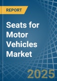 Seats for Motor Vehicles - Market Analysis, forecast, Size, Trends and Insights- Product Image