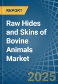 Raw Hides and Skins of Bovine Animals - Market Analysis, Forecast, Size, Trends and Insights- Product Image