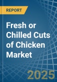 Fresh or Chilled Cuts of Chicken - Market Analysis, Forecast, Size, Trends and Insights- Product Image