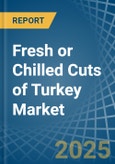 Fresh or Chilled Cuts of Turkey - Market Analysis, Forecast, Size, Trends and Insights- Product Image