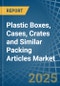 Plastic Boxes, Cases, Crates and Similar Packing Articles - Market Analysis, Forecast, Size, Trends and Insights - Product Image