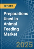 Preparations Used in Animal Feeding - Market Analysis, Forecast, Size, Trends and insights- Product Image