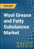 Wool Grease and Fatty Substances - Market Analysis, Forecast, Size, Trends and Insights- Product Image