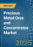 Precious Metal Ores and Concentrates - Market Analysis, Forecast, Size, Trends and Insights- Product Image