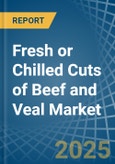Fresh or Chilled Cuts of Beef and Veal - Market Analysis, Forecast, Size, Trends and Insights- Product Image