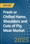 Fresh or Chilled Hams, Shoulders and Cuts of Pig Meat - Market Analysis, Forecast, Size, Trends and Insights - Product Thumbnail Image
