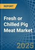 Fresh or Chilled Pig Meat - Market Analysis, Forecast, Size, Trends and Insights- Product Image