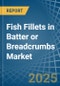 Fish Fillets in Batter or Breadcrumbs - Market Analysis, Forecast, Size, Trends and insights - Product Image