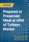 Prepared or Preserved Meat or offal of Turkeys - Market Analysis, Forecast, Size, Trends and Insights - Product Thumbnail Image
