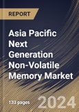Asia Pacific Next Generation Non-Volatile Memory Market Size, Share & Trends Analysis Report By Type (High-bandwidth Memory (HBM) and Hybrid Memory Cube (HMC)), By Wafer Size (300 mm and 200 mm), By Application, By Country and Growth Forecast, 2024 - 2031- Product Image