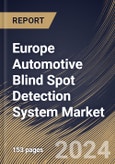 Europe Automotive Blind Spot Detection System Market Size, Share & Trends Analysis Report By Propulsion Type, By Technology (Radar, Camera, and Ultrasonic), By Vehicle Type (Passenger Cars, and Commercial Vehicles), By Country and Growth Forecast, 2024 - 2031- Product Image