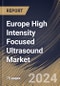 Europe High Intensity Focused Ultrasound Market Size, Share & Trends Analysis Report By Application (Dermatology, Uterine Fibroids, Prostate Cancer, Essential Tremor, Breast Cancer, Glaucoma, Backpain, Facetogenic, and Others), By Country and Growth Forecast, 2024 - 2031 - Product Thumbnail Image