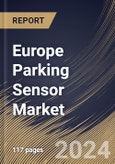 Europe Parking Sensor Market Size, Share & Trends Analysis Report By Technology (Ultrasonic, and Electromagnetic), By Installation (OEM, and Aftermarket), By Country and Growth Forecast, 2024 - 2031- Product Image