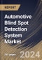 Automotive Blind Spot Detection System Market Size, Share & Trends Analysis Report By Propulsion Type, By Technology (Radar, Camera, and Ultrasonic), By Vehicle Type (Passenger Cars, and Commercial Vehicles), By Regional Outlook and Forecast, 2024 - 2031 - Product Image