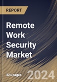 Remote Work Security Market Size, Share & Trends Analysis Report By Offering (Solution and Services), By Work Model (Full Remote and Temporary Remote), By Security Type, By End User (BFSI and Others), By Regional Outlook and Forecast, 2024 - 2031- Product Image