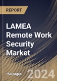 LAMEA Remote Work Security Market Size, Share & Trends Analysis Report By Offering (Solution and Services), By Work Model (Full Remote and Temporary Remote), By Security Type, By End User (BFSI and Others), By Country and Growth Forecast, 2024 - 2031- Product Image