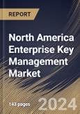 North America Enterprise Key Management Market Size, Share & Trends Analysis Report By Component (Solution, and Services), By Deployment (Cloud, and On-Premises), By Enterprise Size, By Application, By End Use, By Country and Growth Forecast, 2024 - 2031- Product Image