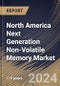 North America Next Generation Non-Volatile Memory Market Size, Share & Trends Analysis Report By Type (High-bandwidth Memory (HBM) and Hybrid Memory Cube (HMC)), By Wafer Size (300 mm and 200 mm), By Application, By Country and Growth Forecast, 2024 - 2031 - Product Thumbnail Image