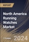 North America Running Watches Market Size, Share & Trends Analysis Report By End User (Men and Women), By Type, By Price Point (Medium, Economy, and Premium), By Distribution Channel, By Country and Growth Forecast, 2024 - 2031 - Product Image