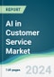 AI in Customer Service Market - Forecasts from 2024 to 2029 - Product Image