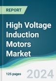 High Voltage Induction Motors Market - Forecasts from 2024 to 2029- Product Image