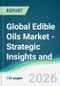 Global Edible Oils Market - Strategic Insights and Forecasts (2026-2031) - Product Thumbnail Image