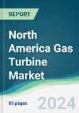 North America Gas Turbine Market - Forecasts from 2024 to 2029- Product Image
