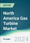 North America Gas Turbine Market - Forecasts from 2024 to 2029 - Product Thumbnail Image