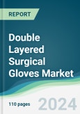 Double Layered Surgical Gloves Market - Forecasts from 2024 to 2029- Product Image
