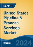 United States Pipeline & Process Services Market, By Region, Competition, Forecast & Opportunities, 2019-2029F- Product Image