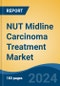 NUT Midline Carcinoma Treatment Market - Global Industry Size, Share, Trends, Opportunity, and Forecast, 2019-2029F - Product Image