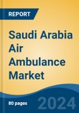 Saudi Arabia Air Ambulance Market, By Region, Competition, Forecast & Opportunities, 2019-2029F- Product Image
