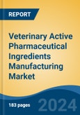 Veterinary Active Pharmaceutical Ingredients Manufacturing Market - Global Industry Size, Share, Trends, Opportunity, and Forecast, 2019-2029F- Product Image