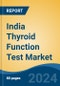 India Thyroid Function Test Market, By Region, Competition, Forecast & Opportunities, 2020-2030F - Product Thumbnail Image