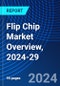 Flip Chip Market Overview, 2024-29 - Product Image