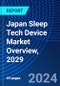 Japan Sleep Tech Device Market Overview, 2029 - Product Thumbnail Image
