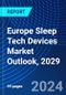 Europe Sleep Tech Devices Market Outlook, 2029 - Product Thumbnail Image