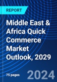 Middle East & Africa Quick Commerce Market Outlook, 2029- Product Image
